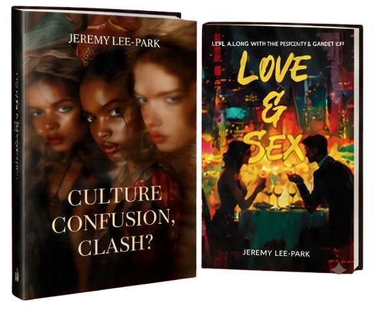 Culture Confusion, Clash? and Life, Along With The Pursuit & Games Of Love & Sex by Jeremy Lee-Park